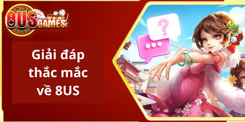 giai-dap-cau-hoi-thuong-gap-lien-quan-den-cong-game-8us